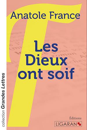 Cover for Anatole France · Les Dieux ont soif (grands caractères) (Paperback Book) (2015)