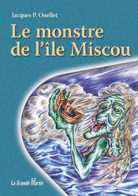 Le monstre de l'Ile Miscou - Jacques P Ouellet - Kirjat - La Grande Marée - 9782349722867 - perjantai 28. maaliskuuta 2014