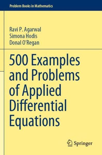 Cover for Ravi P. Agarwal · 500 Examples and Problems of Applied Differential Equations - Problem Books in Mathematics (Taschenbuch) [1st ed. 2019 edition] (2021)