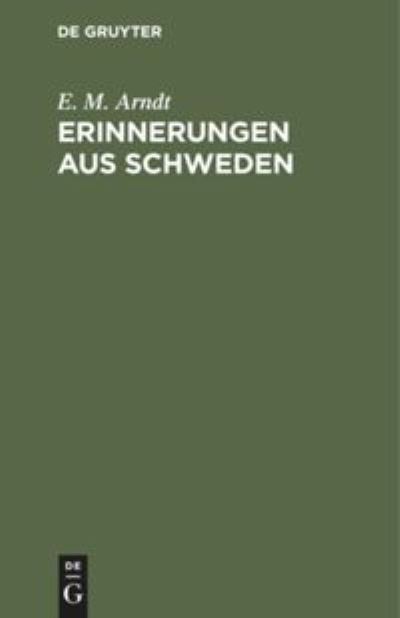 Cover for Ernst Moritz Arndt · Erinnerungen aus Schweden (Book) (1901)