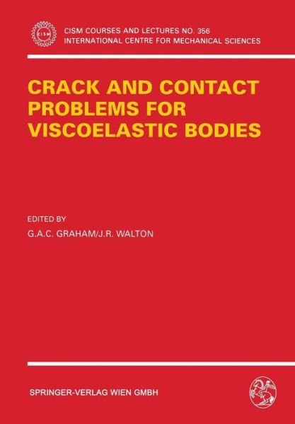 Crack and Contact Problems for Viscoelastic Bodies - CISM International Centre for Mechanical Sciences - G a Graham - Böcker - Springer Verlag GmbH - 9783211826867 - 6 april 1995