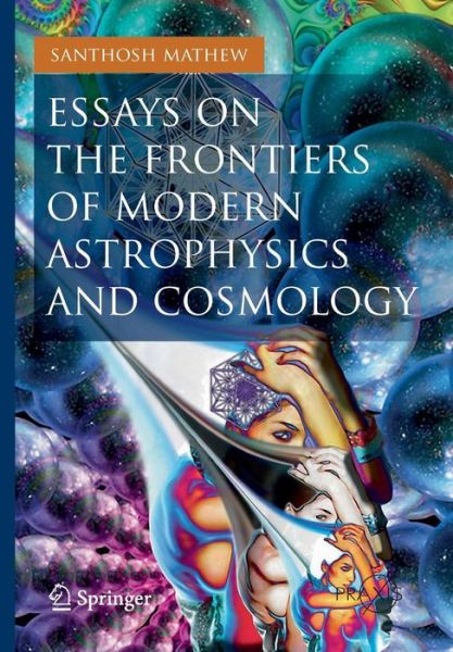 Cover for Santhosh Mathew · Essays on the Frontiers of Modern Astrophysics and Cosmology - Springer Praxis Books (Paperback Book) [2014 edition] (2013)