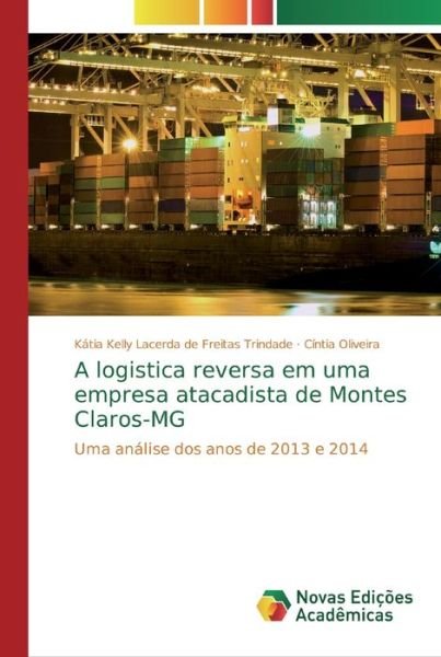 Cover for Katia Kell Lacerda de Freitas Trindade · A logistica reversa em uma empresa atacadista de Montes Claros-MG (Paperback Book) (2019)