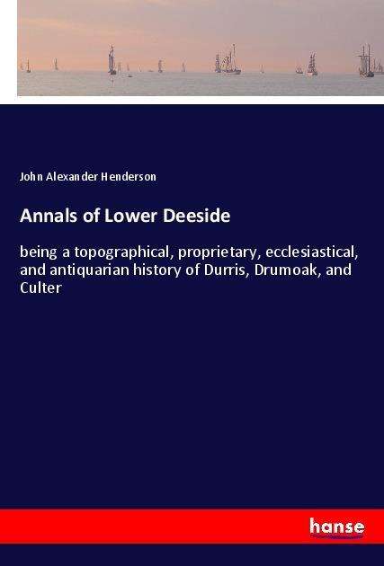 Cover for Henderson · Annals of Lower Deeside (Book)