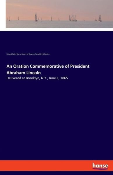 Cover for Richard Salter Storrs · An Oration Commemorative of President Abraham Lincoln: Delivered at Brooklyn, N.Y., June 1, 1865 (Pocketbok) (2020)