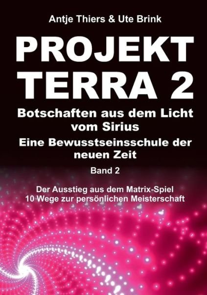 Cover for Ute Brink · PROJEKT TERRA 2 - Botschaften aus dem Licht vom Sirius - Eine Bewusstseinsschule der neuen Zeit (Pocketbok) (2021)
