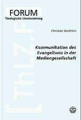 Cover for Christian Grethlein · Kommunikation des Evangeliums in der Mediengesellschaft (Book) (2003)