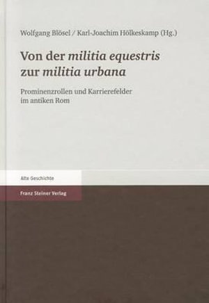 Von Der Militia Equestris Zur Militia Urbana - Wolfgang Blösel - Książki - Franz Steiner Verlag Wiesbaden GmbH - 9783515096867 - 15 września 2011