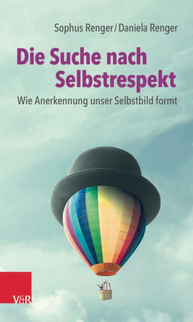 Cover for Sophus Renger · Die Suche nach Selbstrespekt: Wie Anerkennung unser Selbstbild formt (Paperback Book) (2022)