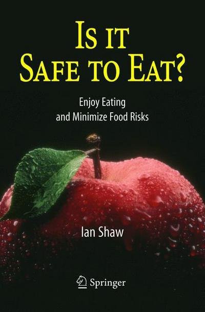 Cover for Ian Shaw · Is it Safe to Eat?: Enjoy Eating and Minimize Food Risks (Gebundenes Buch) [2005 edition] (2004)