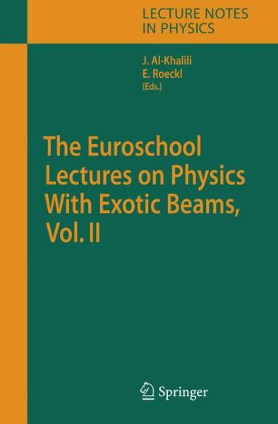 The Euroschool Lectures on Physics With Exotic Beams, Vol. II - Lecture Notes in Physics - Sun Microsystems Inc. - Books - Springer-Verlag Berlin and Heidelberg Gm - 9783540337867 - July 24, 2006