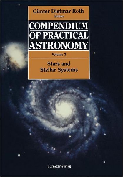 Cover for Wulff D. Heintz · Compendium of Practical Astronomy: Volume 3: Stars and Stellar Systems (Paperback Book) [Softcover reprint of the original 1st ed. 1994 edition] (1994)