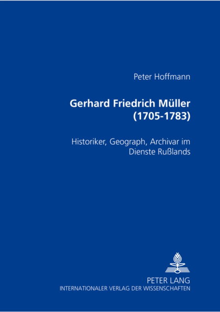 Cover for Peter Hoffmann · Gerhard Friedrich Mueller (1705-1783): Historiker, Geograph, Archivar Im Dienste Russlands - Herforder Forschungen, (Paperback Book) (2005)