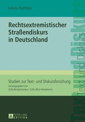 Rechtsextremistischer Strassendiskurs in Deutschland - Studien Zur Text- Und Diskursforschung - Lukasz Kumiega - Books - Peter Lang AG - 9783631628867 - August 26, 2013