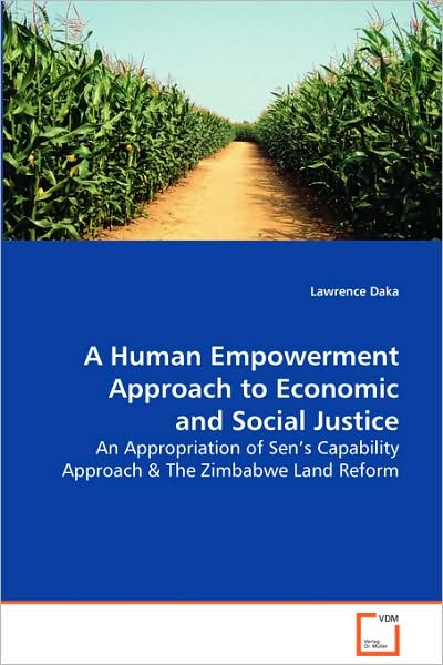 Cover for Lawrence Daka · A Human Empowerment Approach to Economic and Socialjustice: an Appropriation of Sen's Capability Approach &amp; Thezimbabwe Land Reform (Paperback Book) (2008)