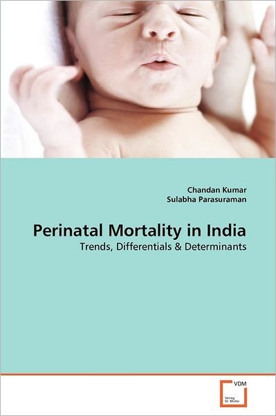 Cover for Sulabha Parasuraman · Perinatal Mortality in India: Trends, Differentials &amp; Determinants (Paperback Book) (2011)