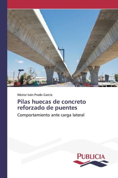 Cover for Prado Garcia Nestor Ivan · Pilas Huecas De Concreto Reforzado De Puentes (Taschenbuch) (2015)