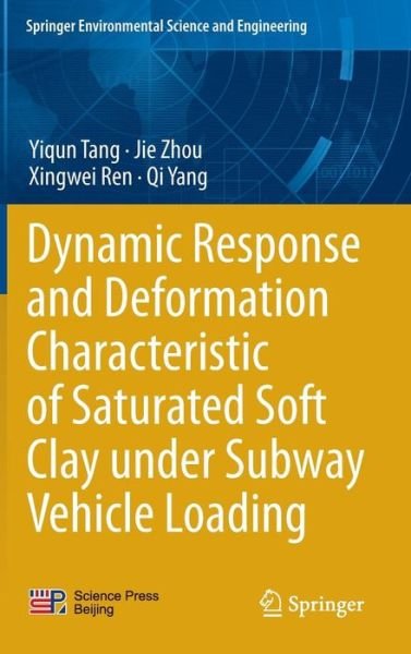 Cover for Yiqun Tang · Dynamic Response and Deformation Characteristic of Saturated Soft Clay under Subway Vehicle Loading - Springer Environmental Science and Engineering (Hardcover bog) [2014 edition] (2014)