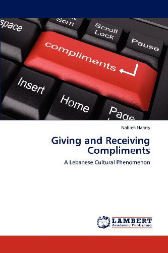 Cover for Nableh Haraty · Giving and Receiving Compliments: a Lebanese Cultural Phenomenon (Paperback Book) (2012)