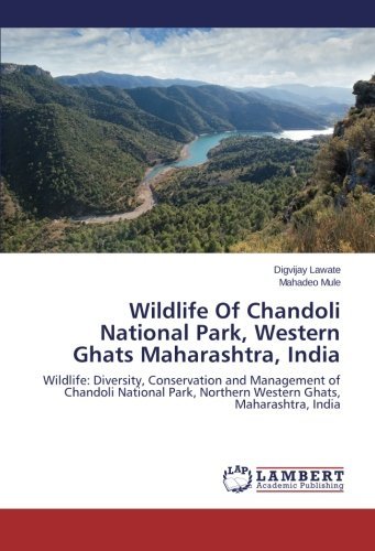 Cover for Mahadeo Mule · Wildlife of Chandoli National Park, Western Ghats Maharashtra, India: Wildlife: Diversity, Conservation and Management of  Chandoli National Park, Northern Western Ghats, Maharashtra, India (Paperback Bog) (2014)