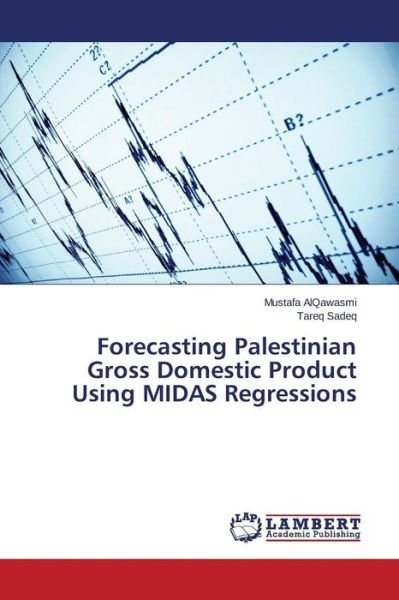 Cover for Alqawasmi Mustafa · Forecasting Palestinian Gross Domestic Product Using Midas Regressions (Pocketbok) (2015)