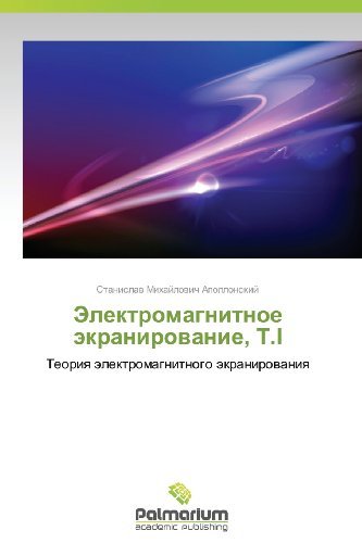 Cover for Stanislav Mikhaylovich Apollonskiy · Elektromagnitnoe Ekranirovanie, T.i: Teoriya Elektromagnitnogo Ekranirovaniya (Taschenbuch) [Russian edition] (2013)