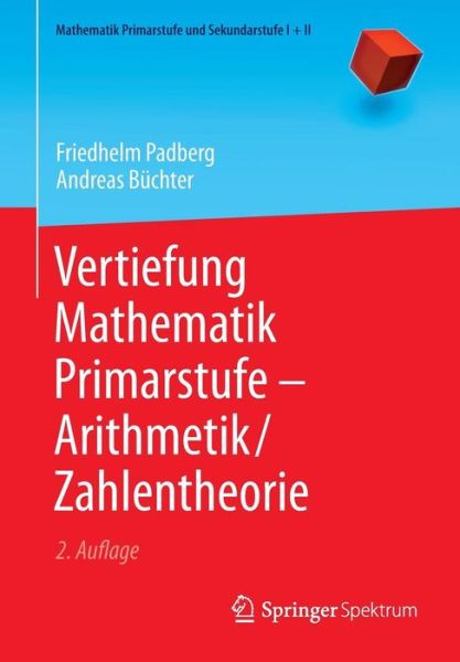 Cover for Friedhelm Padberg · Vertiefung Mathematik Primarstufe -- Arithmetik / Zahlentheorie - Mathematik Primarstufe Und Sekundarstufe I + II (Paperback Book) [2nd 2. Aufl. 2015 edition] (2015)