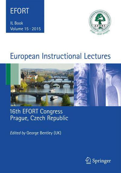 Cover for George Bentley · European Instructional Lectures: Volume 15, 2015, 16th EFORT Congress, Prague, Czech Republic - European Instructional Lectures (Hardcover Book) [2015 edition] (2015)