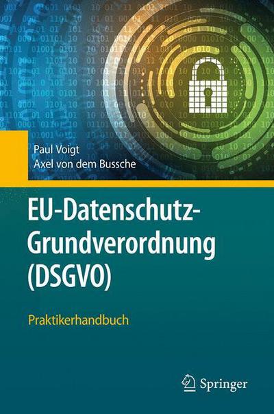 Cover for Paul Voigt · Eu-Datenschutz-Grundverordnung (Dsgvo): Praktikerhandbuch (Hardcover Book) [1. Aufl. 2018 edition] (2018)