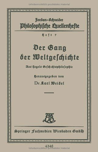 Cover for Karl Weidel · Der Gang Der Weltgeschichte: Aus Hegels Geschichtsphilosophie - Philosophische Quellenhefte (Paperback Book) [1927 edition] (1927)