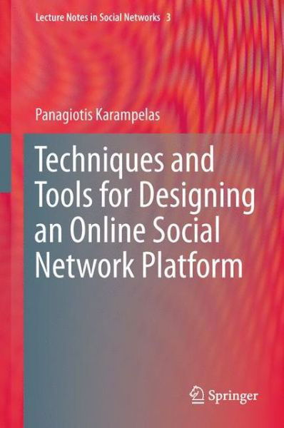 Cover for Panagiotis Karampelas · Techniques and Tools for Designing an Online Social Network Platform - Lecture Notes in Social Networks (Hardcover Book) (2012)