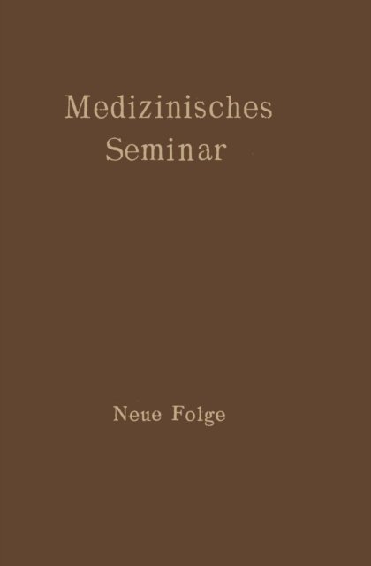 Cover for Ausschuss Des Wiener Medizinischen Dokto · Medizinisches Seminar: Neue Folge (Taschenbuch) [Softcover Reprint of the Original 1st 1928 edition] (1928)