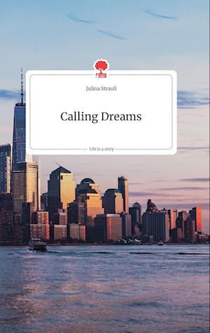 Cover for Julina Strauß · Calling Dreams. Life is a Story - story.one (Hardcover Book) (2021)