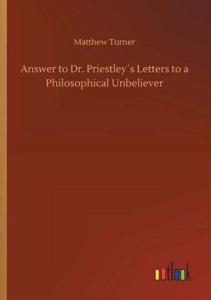 Answer to Dr. Priestley s Letter - Turner - Libros -  - 9783732637867 - 4 de abril de 2018