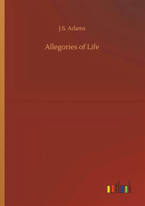 Allegories of Life - Adams - Books -  - 9783734068867 - September 25, 2019