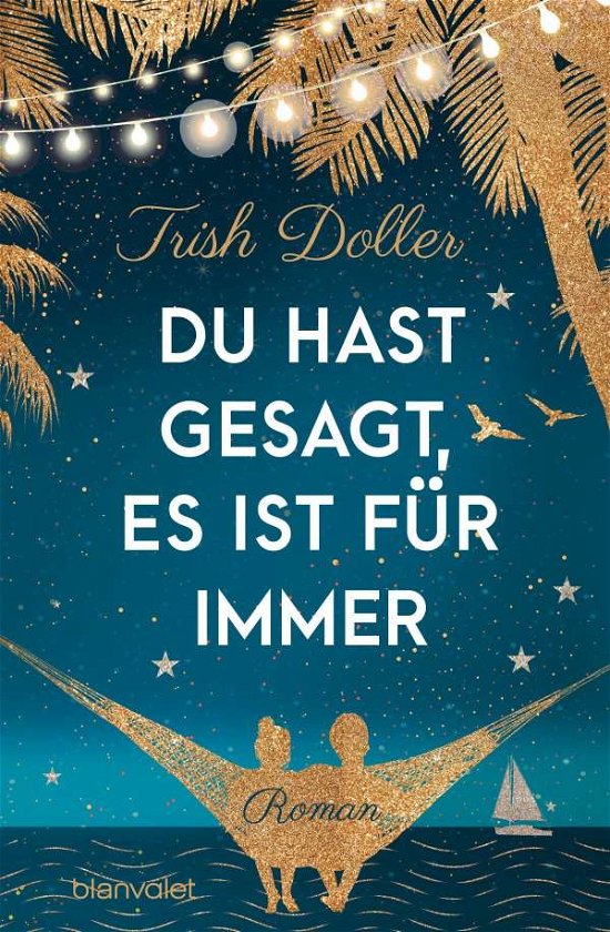 Cover for Trish Doller · Du hast gesagt, es ist für immer (Taschenbuch) (2021)