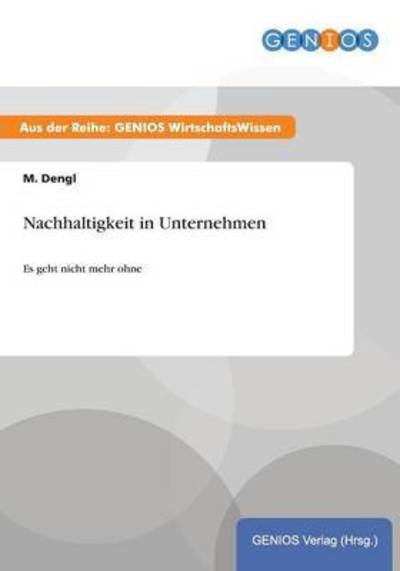 Cover for M Dengl · Nachhaltigkeit in Unternehmen: Es geht nicht mehr ohne (Paperback Book) (2015)