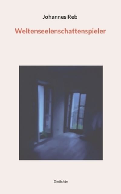 Cover for Johannes Reb · Weltenseelenschattenspieler (Paperback Book) (2023)
