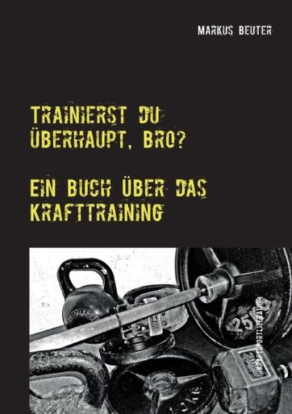 Cover for Beuter · Trainierst du überhaupt, Bro? (Bog) (2017)