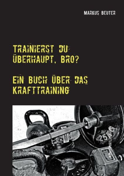 Cover for Beuter · Trainierst du überhaupt, Bro? (Book) (2017)