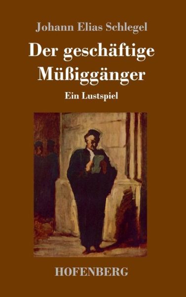 Cover for Schlegel · Der geschäftige Müßiggänger (Book) (2018)