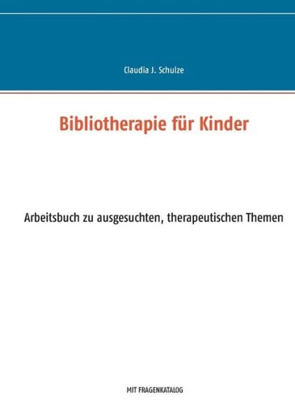 Cover for Schulze · Bibliotherapie für Kinder (Book) (2018)