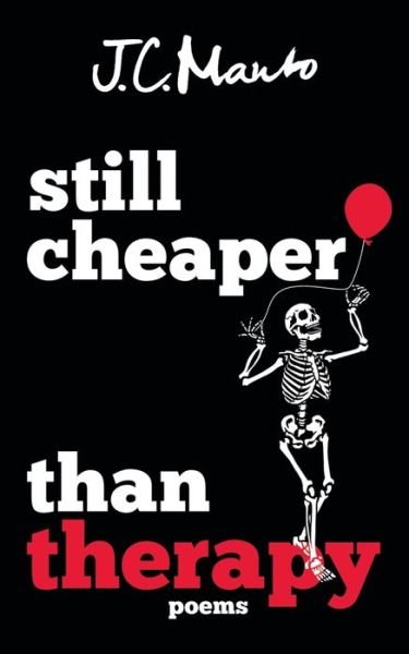 Cover for J C Manto · Still Cheaper Than Therapy: Poems (Paperback Book) (2019)