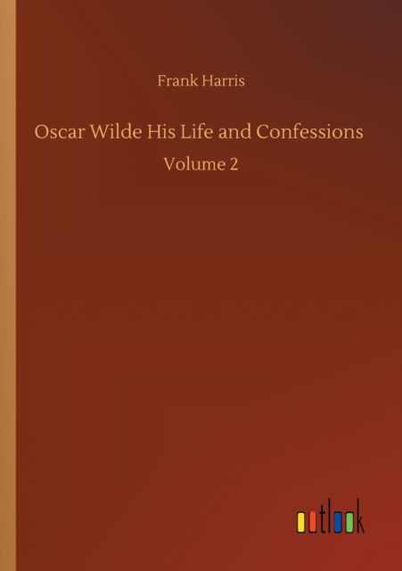 Cover for Frank Harris · Oscar Wilde His Life and Confessions: Volume 2 (Paperback Book) (2020)