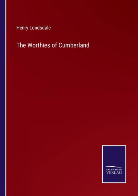 Cover for Henry Londsdale · The Worthies of Cumberland (Paperback Book) (2022)