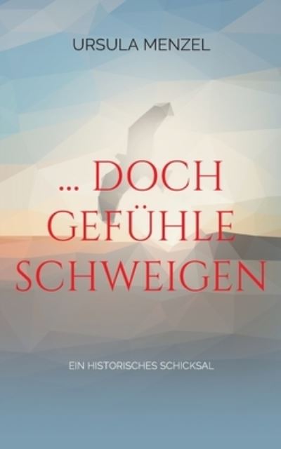 Cover for Ursula Menzel · ... doch Gefuhle schweigen (Paperback Book) (2022)