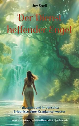 Der Dienst helfender Engel - Joy Snell - Bøger - BoD – Books on Demand - 9783758365867 - 15. marts 2024