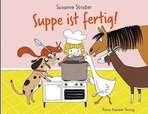 Suppe ist fertig! - Susanne Straßer - Livres - Peter Hammer Verlag - 9783779506867 - 8 août 2022