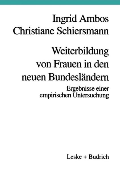 Cover for Ingrid Ambos · Weiterbildung Von Frauen in Den Neuen Bundeslandern: Ergebnisse Einer Empirischen Untersuchung (Paperback Book) [1996 edition] (1996)