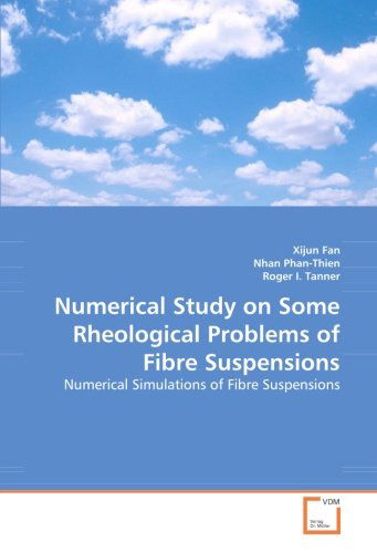 Cover for Roger I. Tanner · Numerical Study on Some Rheological Problems of Fibre Suspensions: Numerical Simulations of Fibre Suspensions (Pocketbok) (2008)